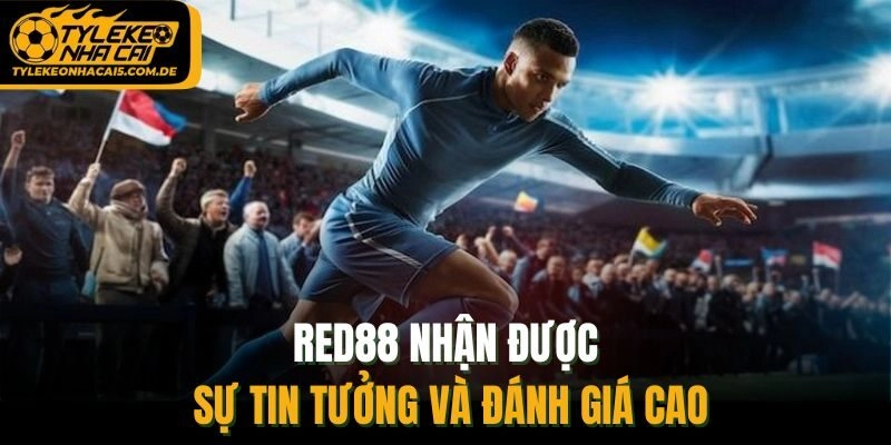 Red88 nhận được sự tin tưởng và đánh giá cao