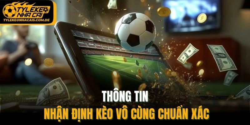 Thông tin nhận định kèo vô cùng chuẩn xác